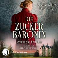 Gwendolyns Hoffnung - Die Zuckerbaronin, Teil 2 (Ungekürzt) - Martina Sahler - Hörbuch