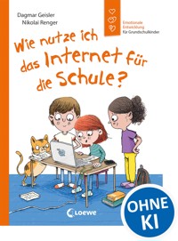 Wie nutze ich das Internet für die Schule? (Starke Kinder, glückliche Eltern) - Dagmar Geisler - E-Book