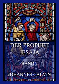 Der Prophet Jesaja, Band 2 - Johannes Calvin - E-Book