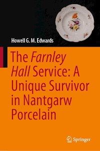 The Farnley Hall Service: A Unique Survivor in Nantgarw Porcelain - Howell G.M. Edwards - E-Book