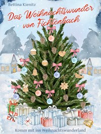 Das Weihnachtswunder von Fichtenbach - Bettina Kienitz - E-Book