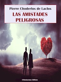 Las amistades peligrosas - Pierre Choderlos de Laclos - E-Book
