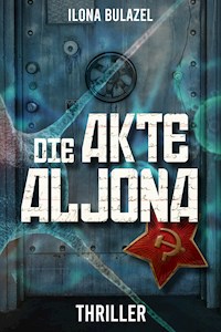 Die Akte Aljona - Ilona Bulazel - E-Book