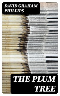 The Plum Tree - David Graham Phillips - E-Book
