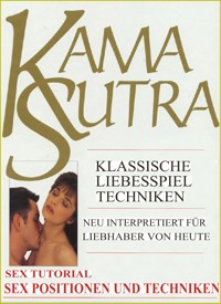 Kama Sutra Spezial. Sex Tutorial. Liebesspiel Techniken. Sex Positionen und Sex Techniken. Mit zahlreichen expliziten Abbildungen. - Otmar Trierweiler - E-Book