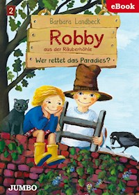 Robby aus der Räuberhöhle. Wer rettet das Paradies? - Barbara Landbeck - E-Book