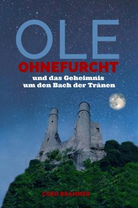 Ole Ohnefurcht und das Geheimnis um den Bach der Tränen - Cord Brammer - E-Book