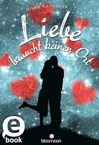 Liebe braucht keinen Ort - Susan Waggoner - E-Book