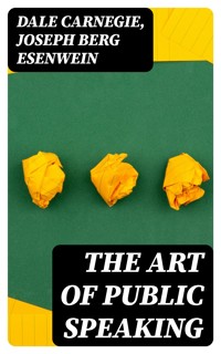 The Art of Public Speaking - Carnegie Dale - E-Book