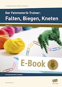 Der Feinmotorik-Trainer: Falten, Biegen, Kneten - Petra Mönning - E-Book