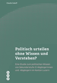 Politisch urteilen ohne Wissen und Verstehen? (E-Book) - Claudio Caduff - E-Book