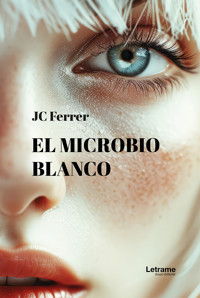 El microbio blanco - JC Ferrer - E-Book