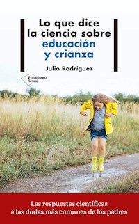 Lo que dice la ciencia sobre educación y crianza - Julio Rodríguez - E-Book