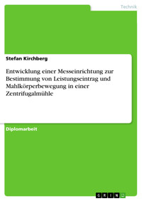 Entwicklung einer Messeinrichtung zur Bestimmung von Leistungseintrag und Mahlkörperbewegung in einer Zentrifugalmühle - Stefan Kirchberg - E-Book