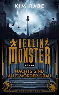 Berlin Monster - Nachts sind alle Mörder grau - Kim Rabe - E-Book