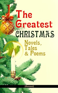 The Greatest Christmas Novels, Tales & Poems (Illustrated) - Charles Dickens. - E-Book