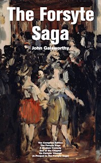 The Forsyte Saga - The Complete Edition: The Forsyte Saga + A Modern Comedy + End of the Chapter + On Forsyte 'Change (A Prequel to The Forsyte Saga) - John Galsworthy - E-Book