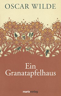 Ein Granatapfelhaus - Oscar Wilde - E-Book