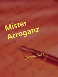 Mister Arroganz - Christine Stutz - E-Book