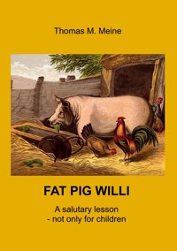 Fat Pig Willi - Thomas M. Meine - E-Book
