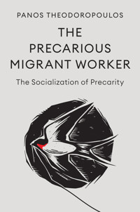 The Precarious Migrant Worker - Panos Theodoropoulos - E-Book