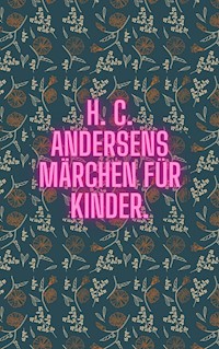 Märchen für Kinder - Hans Cristian Andersens - E-Book