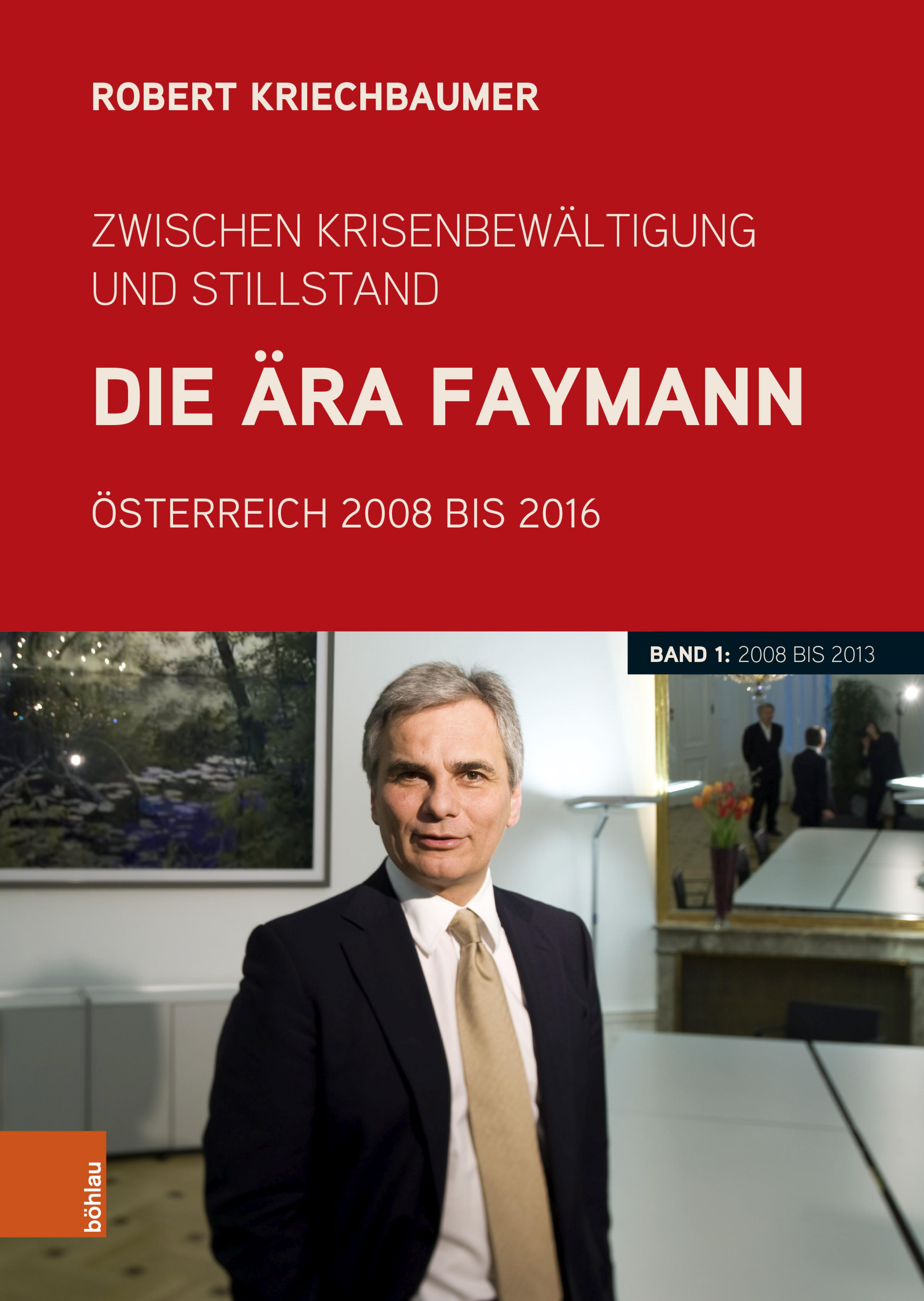 Zwischen Krisenbewältigung und Stillstand. Die Ära Faymann - Robert Kriechbaumer - E-Book