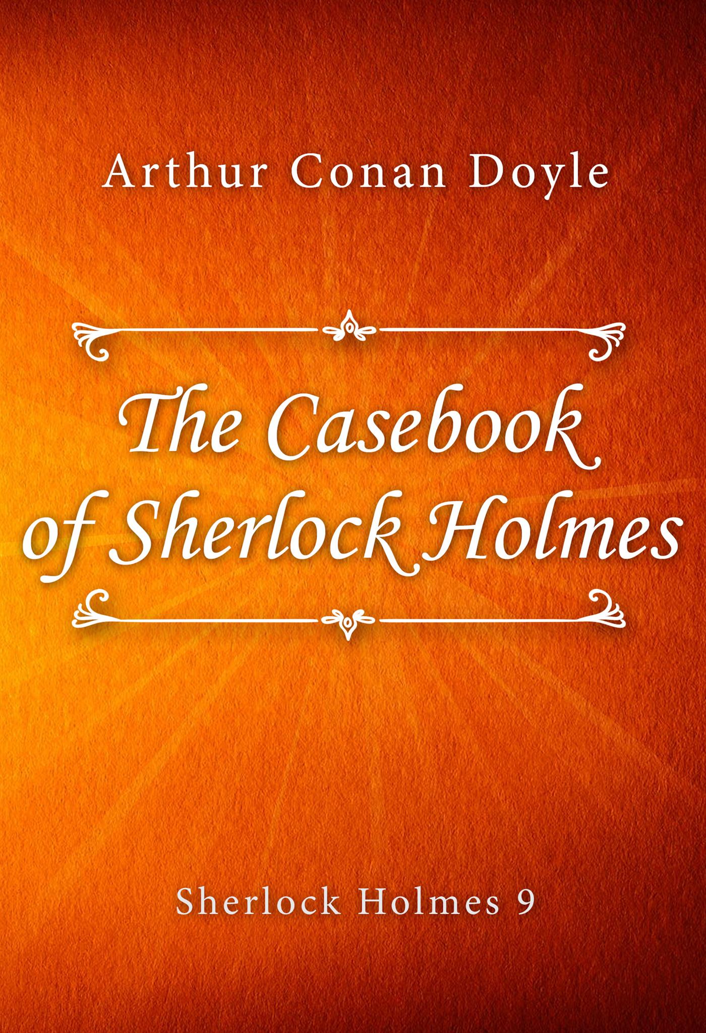 The Casebook of Sherlock Holmes - Arthur Conan Doyle - E-Book