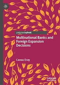 Multinational Banks and Foreign Expansion Decisions - Cansu Eray - E-Book