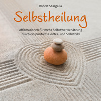 Affirmationen für mehr Selbstwertschätzung durch ein positives Gottes- und Selbstbild (ungekürzt) - Robert Stargalla - Hörbuch