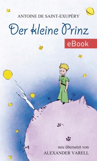 Der kleine Prinz. eBook. Antoine de Saint-Exupéry - Alexander Varell - E-Book