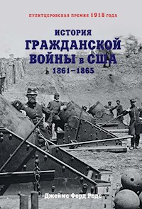 История Гражданской войны в США: 1861-1865 - Джеймс Форд Родс - E-Book