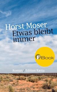 Etwas bleibt immer - Horst Moser - E-Book
