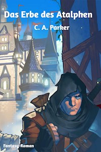 Das Erbe des Atalphen - C. A. Parker - E-Book