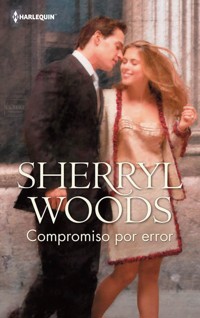 Compromiso por error - SHERRYL WOODS - E-Book