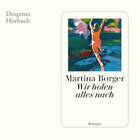 Wir holen alles nach - Martina Borger - Hörbuch