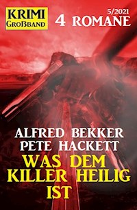 Was dem Killer heilig ist: Krimi Großband 4 Romane - Alfred Bekker - E-Book