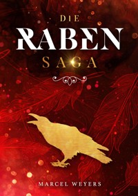 Die Raben-Saga - Marcel Weyers - E-Book