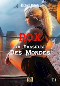 Rox, la passeuse des Mondes - Tome 1 - Richard Betsch - E-Book