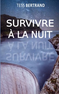 Survivre à la nuit - Tess Bertrand - E-Book