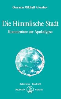 Die Himmlische Stadt - Omraam Mikhaël Aïvanhov - E-Book