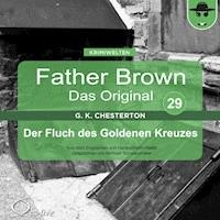 Father Brown 29 - Der Fluch des Goldenen Kreuzes (Das Original) - Gilbert Keith Chesterton - Hörbuch