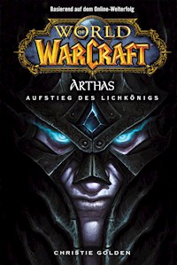 World of Warcraft: Arthas - Aufstieg des Lichkönigs - Christie Golden - E-Book