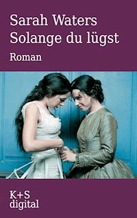 Solange du lügst - Sarah Waters - E-Book