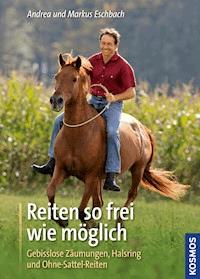 Reiten so frei wie möglich - Andrea Eschbach - E-Book