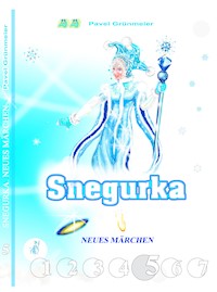 Snegurka. Neues Märchen 5 - Pavel Grünmeier - E-Book