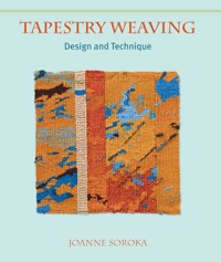 Tapestry Weaving - Joanne Soroka - E-Book