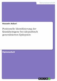 Positionelle Identifizierung der Krankheitsgene bei idiopathisch generalisierten Epilepsien - Hossein Askari - E-Book