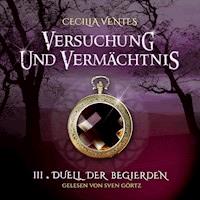 Versuchung und Vermächtnis, Teil 3: Duell der Begierden - Cecilia Ventes - Hörbuch