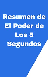 Resumen de El Poder de Los 5 Segundos - Mente B - E-Book